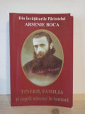 Din Invataturile Parintelui Arsenie Boca - Tinerii, Familia si Copiii Nascuti in Lanturi