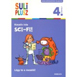 Kreat&iacute;v &iacute;r&aacute;s - Sci-fi! - L&eacute;gy te a mes&eacute;lő! - Suli Plusz 4. oszt&aacute;ly