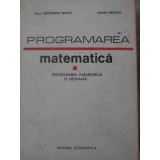 PROGRAMAREA MATEMATICA. PROGRAMAREA PARAMETRICA SI NELINIARA-GHEORGHE MIHOC, ILEANA NADEJDE-301653
