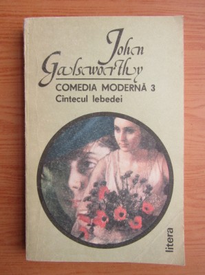 John Galsworthy - C&amp;icirc;ntecul lebedei ( COMEDIA MODERNĂ 3 ) foto