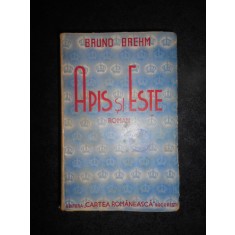 Bruno Brehm - Apis si Este. Romanul lui Franz Ferdinand de Este (1942)