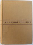 MIC DICTIONAR POLON - ROMAN / ROMAN POLON de VLADIMIR ILIESCU / ZDZISLAW SKARZYNSKI , 1963