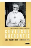 Cuviosul Gherontie cel nebun pentru Hristos Vol.5 - Dorin Opris, Monica Opris