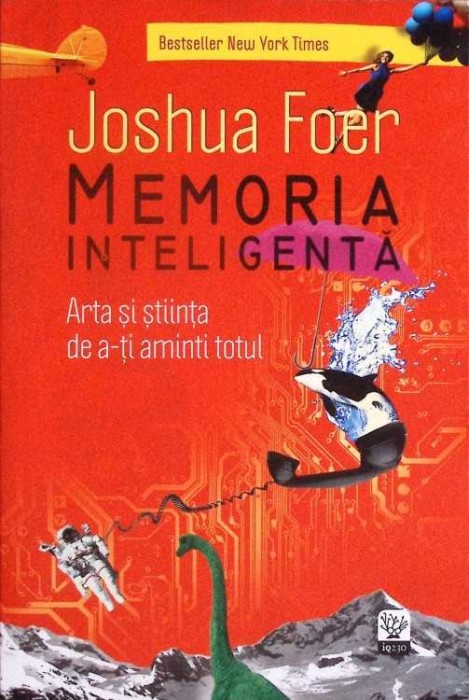 MEMORIA INTELIGENTA. ARTA SI STIINTA DE A-TI AMINTI TOTUL-JOSHUA FOER-277000