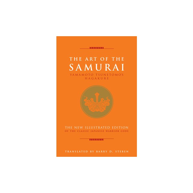 The Art of the Samurai: Yamamoto Tsunetomo&#039;s Hagakure