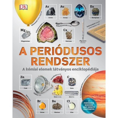 A peri&amp;oacute;dusos rendszer - A k&amp;eacute;miai elemek l&amp;aacute;tv&amp;aacute;nyos enciklop&amp;eacute;di&amp;aacute;ja foto