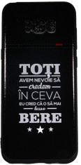 Husa Samsung Galaxy S8 Plus TPU Negru Print Mesaj 3D Toti Avem Nevoie Sa Credem In Ceva Eu Cred Ca Am Sa Beau O Bere! foto
