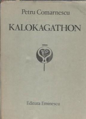 Kalokagathon - Petru Comarnescu foto