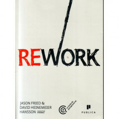 Rework - Paperback brosat - David Heinemeier Hansson, Jason Fried - Publica