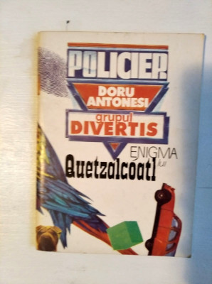 Enigma lui Quetzalcoatl - DORU ANTONESI - Grupul DIVERTIS, Policier, 1990 foto