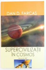 SUPERCIVILIZATII IN COSMOS de DAN D. FARCAS , 2007 foto