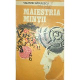 Valentin Radulescu - Maiestria mintii (Editia: 1982)