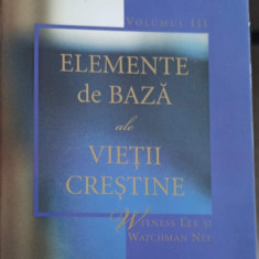 ELEMENTE DE BAZA ALE VIETII CRESTINE VOL.3-WITNESS LEE, WATCHMAN NEE