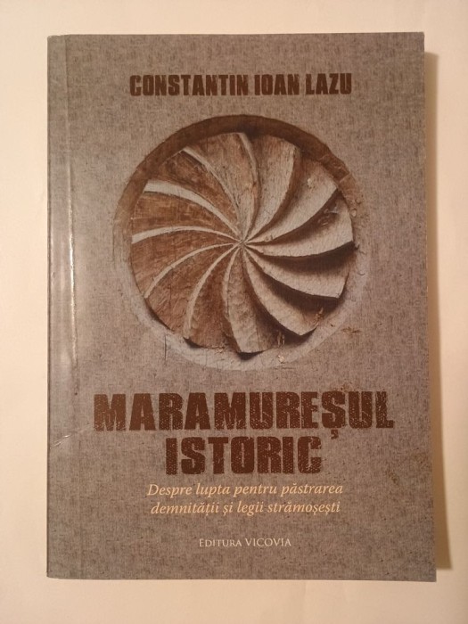 Constantin Ioan Lazu - Maramureșul istoric - despre lupta pentru păstrarea demnității...