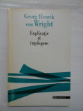 Cumpara ieftin Explicatie si intelegere - Georg Henrik von Wright, Humanitas