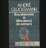BUCĂTĂREASA ȘI M&Acirc;NCĂTORUL DE OAMENI - ANDRE GLUCKSMANN - ESEUL POLITIC