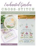 Enchanted Garden Cross-Stitch: 20 Designs Celebrating Birds, Blossoms, and the Beauty in Our Own Backyards