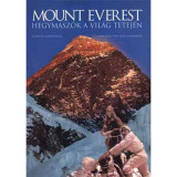 Mount Everest: Hegym&aacute;sz&oacute;k a vil&aacute;g tetej&eacute;n - Roberto Mantovani