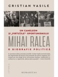 Cumpara ieftin Un cameleon si "virtutile" oportunismului. Mihai Ralea. O biografie politica/Cristian Vasile