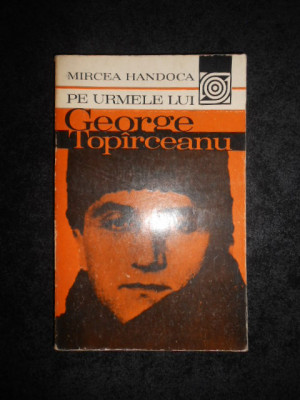 Mircea Handoca - Pe urmele lui George Topirceanu foto
