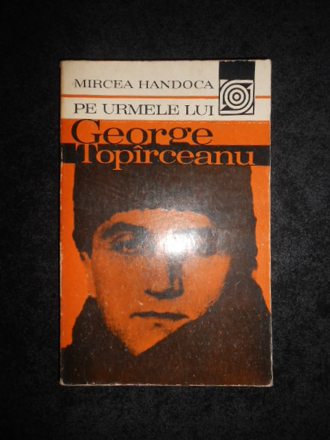 Mircea Handoca - Pe urmele lui George Topirceanu