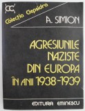 Agresiunile Naziste in Europa 1938-1939, A. Simion - Carte Istorie, Politica Expansionista Germana, Anticariat