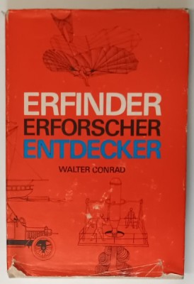 ERFINDER , ERFORSCHER , ENTDECKER (INVENTATORI , DESCOPERITORI , EXPLORATORI ) by WALTER CONRAD , 1977 , TEXT IN LIMBA GERMANA foto