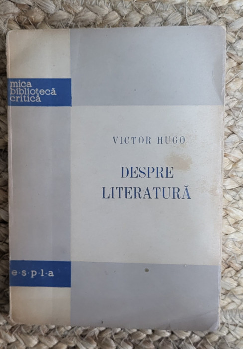 DESPRE LITERATUTA -VICTOR HUGO , 1957 *FORMAT MIC