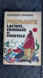 PREPARATE LACTATE, FAINOASE SI VEGETALE - LUCRETIA OPREAN