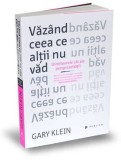 Văz&acirc;nd ceea ce alții nu văd