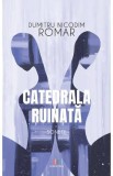 Catedrala ruinata. Sonete - Dumitru Nicodim Romar