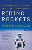 Riding Rockets: The Outrageous Tales of a Space Shuttle Astronaut