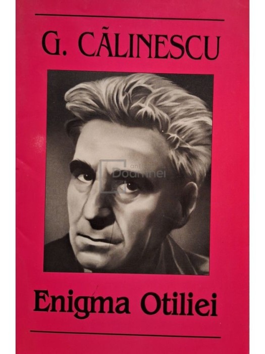 George Calinescu - Enigma Otiliei (Editia: 2008)