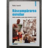 Radu Ioanid - Răscumpărarea evreilor: istoria acordurilor...