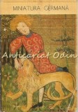 Miniatura Germana - Virginia Cartianu, Meridiane 1982, Album Arta, Pictura Germana, 100 pagini, Bucuresti