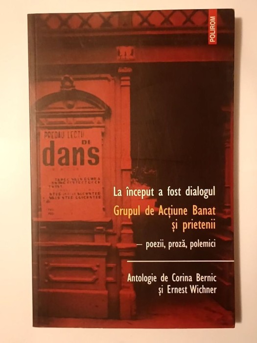Corina Bernic; Ernest Wichner (ed.) - La &icirc;nceput a fost dialogul: Grupul de Acțiune Banat: poezii, proză, polemici