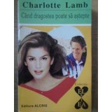 CAND DRAGOSTEA POATE SA ASTEPTE-CHARLOTTE LAMB-227233