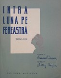 Intra luna pe fereastra. Slow-Fox - Emanuel Ionescu, Harry Negrin (partitura)