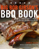 Big Bob Gibson&#039;s BBQ Book: Recipes and Secrets from a Legendary Barbecue Joint