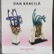 Dan Băncilă (Galeria de Artă Senso, 2017; pref. Doina Păuleanu)