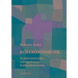 K&ouml;lcs&ouml;n&ouml;ss&eacute;gek - Irodalomelm&eacute;let, sz&ouml;vegolvas&aacute;s, kult&uacute;rak&ouml;zvet&iacute;t&eacute;s - Bollob&aacute;s Enikő