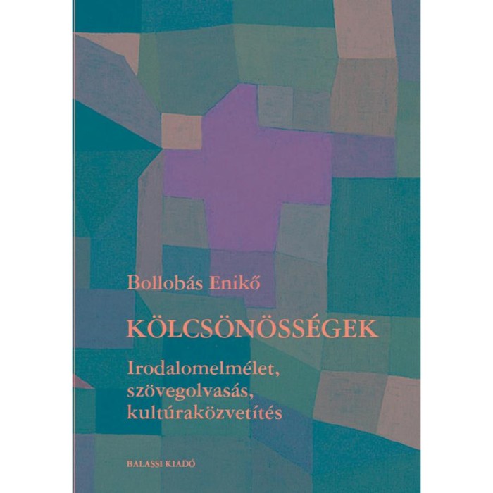 K&ouml;lcs&ouml;n&ouml;ss&eacute;gek - Irodalomelm&eacute;let, sz&ouml;vegolvas&aacute;s, kult&uacute;rak&ouml;zvet&iacute;t&eacute;s - Bollob&aacute;s Enikő