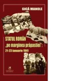 Statul roman &amp;amp;quot;pe marginea prapastiei&amp;amp;quot;: 21-23 ianuarie 1941 - Gica Manole