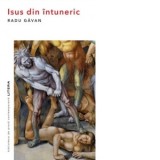 Isus din intuneric - Radu Gavan