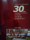 Institutul Simionescu. 30 ani...imposibilul nu exista...memento Nicolae Simionescu (1979-2009) (2009)