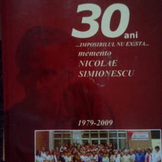 Institutul Simionescu. 30 ani...imposibilul nu exista...memento Nicolae Simionescu (1979-2009) (2009)