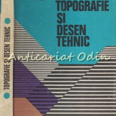 Topografie Si Desen Tehnic - C. Deaconescu - Tiraj: 7850 Exemplare