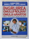 INGRIJIREA OMULUI BOLNAV SI A OMULUI SANATOS , MANUAL PENTRU SCOLILE SANITARE POSTLICEALE , EDITIA A III - A de FLORIAN CHIRU ... LETITIA MORARIU , 20