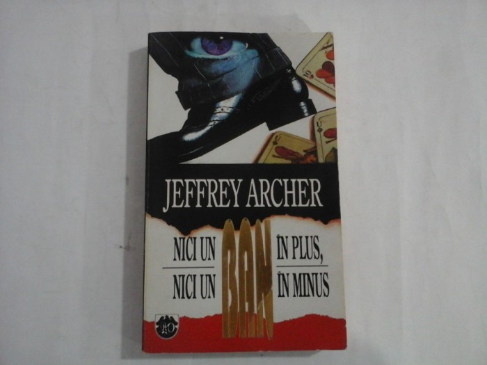 NICI UN BAN IN PLUS, NICI UN BAN IN MINUS - JEFFREY ARCHER