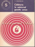 Calatorie in Universul Genetic Uman - C. Maximilian, 1977, Stiintifica si Enciclopedica, Biologie, Stiinta pentru Toti
